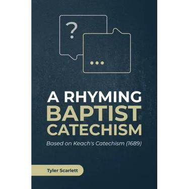 A Rhyming Baptist Catechism: Based on Keach's Catechism (1689)