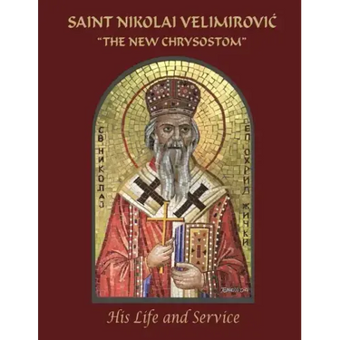 Saint Nikolai Velimirovic, The New Chrysostom: His Life and Service