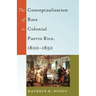 The Conceptualization of Race in Colonial Puerto Rico, 1800-1850