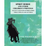 Spirit Horse and Other Children's Writings: Not Just a Collection of Short Stories, Children's Edition (For Adults and Children