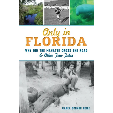 Only in Florida: Why Did the Manatee Cross the Road & Other True Tales