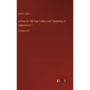 A Plea for Old Cap Collier; and "Speaking of Operations--": in large print