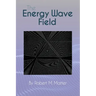 The Energy Wave Field