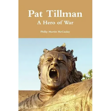 Pat Tillman - A Hero of War