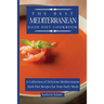 The Best Mediterranean Dash Diet Cookbook: A Collection of Delicious Mediterranean Dash Diet Recipes for Your Daily Meals