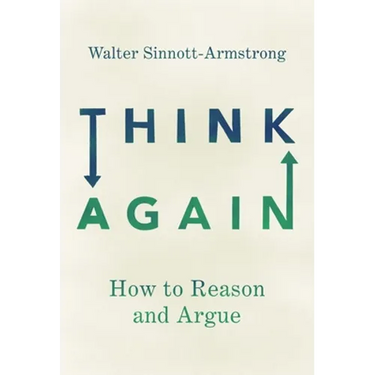 Think Again: How to Reason and Argue