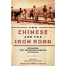 The Chinese and the Iron Road: Building the Transcontinental Railroad