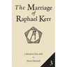 The Marriage of Raphael Kerr: Volume 3
