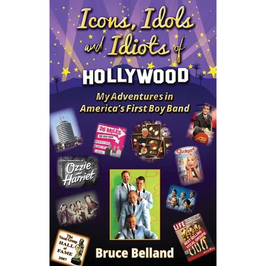 Icons, Idols and Idiots of Hollywood - My Adventures in America's First Boy Band