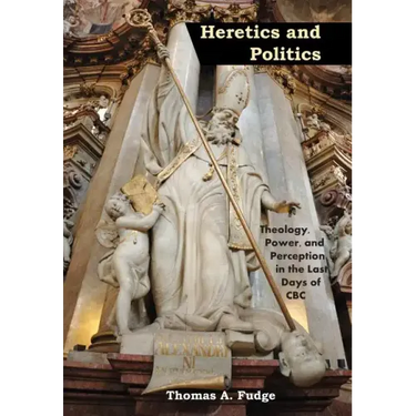 Heretics and Politics Theology, Power, and Perception in the Last Days of CBC