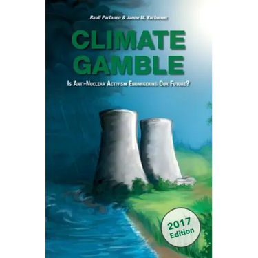 Climate Gamble: Is Anti-Nuclear Activism Endangering Our Future? (2017 edition)