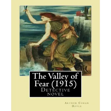 The Valley of Fear (1915) By: Arthur Conan Doyle: Detective novel, Series Sherlock Holmes