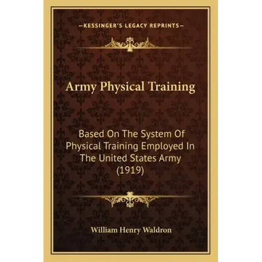 Army Physical Training: Based on the System of Physical Training Employed in the United States Army (1919)
