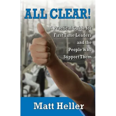 All Clear: A Practical Guide for First Time Leaders and the People who Support Them