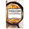 Cast Iron Skillet Cookbook: Vol.4 Dessert And Side Dish Recipes