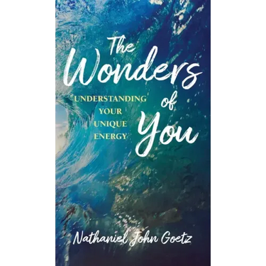 The Wonders of You: Understanding Your Unique Energy