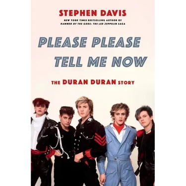 Please Please Tell Me Now: The Duran Duran Story