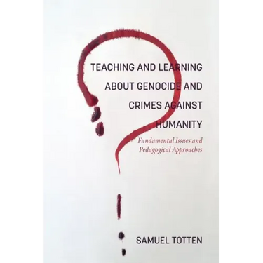 Teaching and Learning About Genocide and Crimes Against Humanity: Fundamental Issues and Pedagogical Approaches