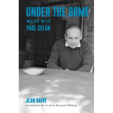 Under the Dome: Walks with Paul Celan
