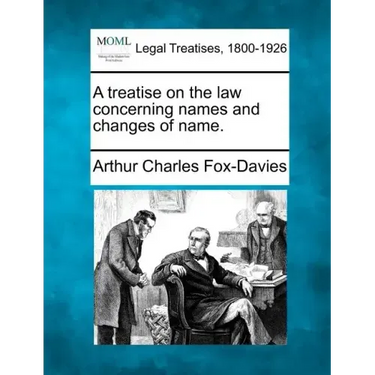 A Treatise on the Law Concerning Names and Changes of Name.