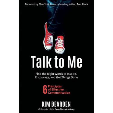 Talk to Me: Find the Right Words to Inspire, Encourage and Get Things Done