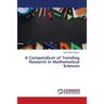 A Compendium of Trending Research in Mathematical Sciences