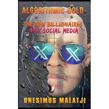 Algorithmic Gold: The New Billionaires of X Social Media