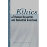 The Ethics of Human Resources and Industrial Relations