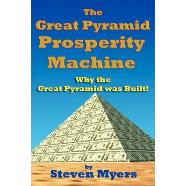 The Great Pyramid Prosperity Machine: Why the Great Pyramid was Built!