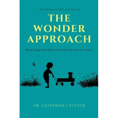 The Wonder Approach: Rescuing Children's Innate Desire to Learn