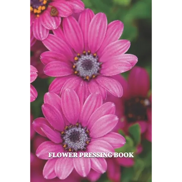 Flower Pressing Book: Pick, Press, Paste Whole Flower, Petals, Leaves, Stem and Other Organic Botanical Pieces