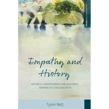 Empathy and History: Historical Understanding in Re-Enactment, Hermeneutics and Education