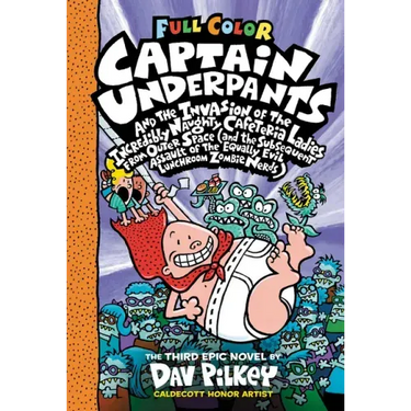Captain Underpants and the Invasion of the Incredibly Naughty Cafeteria Ladies from Outer Space: Color Edition (Captain Underpants #3)