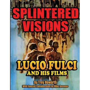 Splintered Visions Lucio Fulci and His Films