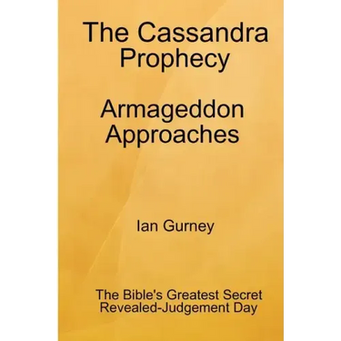 The Cassandra Prophecy - Armageddon Approaches
