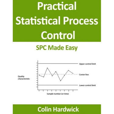 Practical Statistical Process Control: SPC Made Easy!