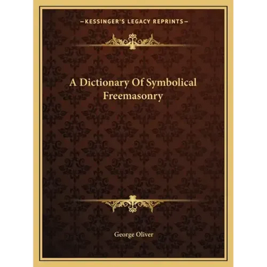 A Dictionary of Symbolical Freemasonry