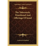 The Tabernacle, Priesthood and Offerings of Israel