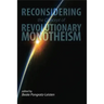 Reconsidering the Concept of Revolutionary Monotheism