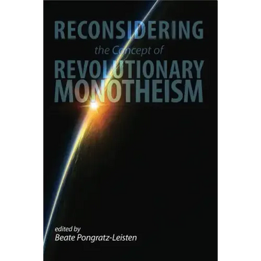 Reconsidering the Concept of Revolutionary Monotheism