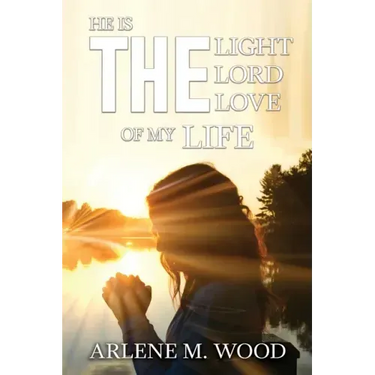 He Is the Light, the Lord, the Love of My Life