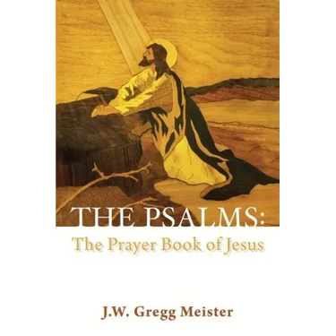 The Psalms: the Prayer Book of Jesus