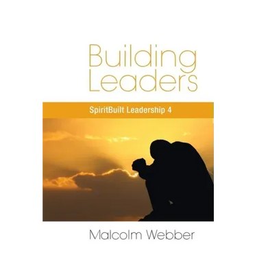 Building Leaders: SpiritBuilt Leadership 4
