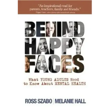 Behind Happy Faces: Taking Charge of Your Mental Health: A Guide for Young Adults