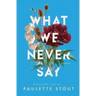 What We Never Say