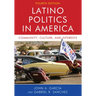 Latino Politics in America: Community, Culture, and Interests