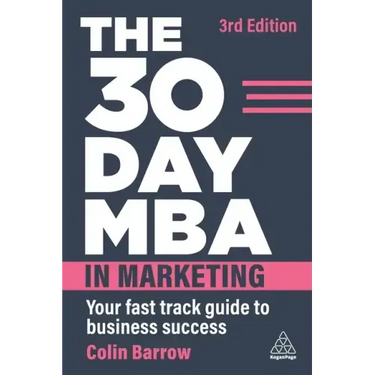 The 30 Day MBA in Marketing: Your Fast Track Guide to Business Success