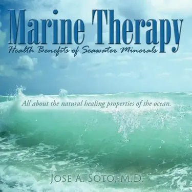 Marine Therapy: Health Benefits of Seawater Minerals: All about the natural healing properties of the ocean.