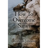 How To Overcome Satan