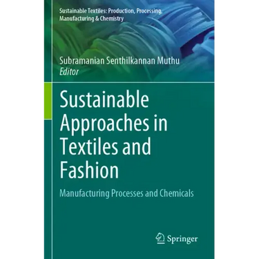 Sustainable Approaches in Textiles and Fashion: Manufacturing Processes and Chemicals